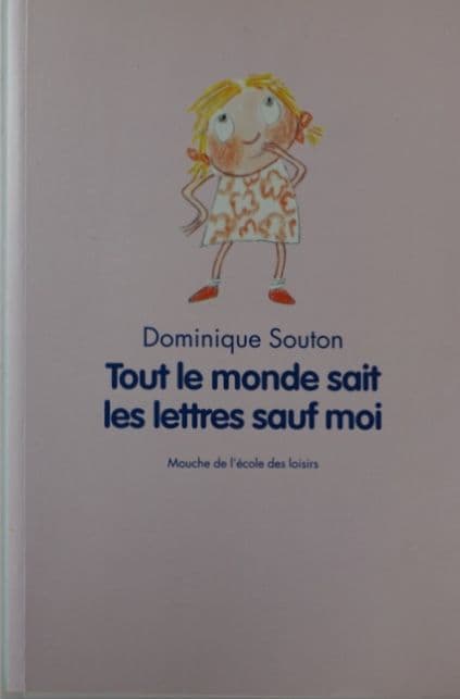 019=Tout le monde sait les lettres sauf moi de Dominque Souton, 2003_Tout le monde sait les lettres sauf moi by Dominque Souton, 2003.jpg